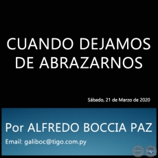 CUANDO DEJAMOS DE ABRAZARNOS - Por ALFREDO BOCCIA PAZ - Sbado, 21 de Marzo de 2020